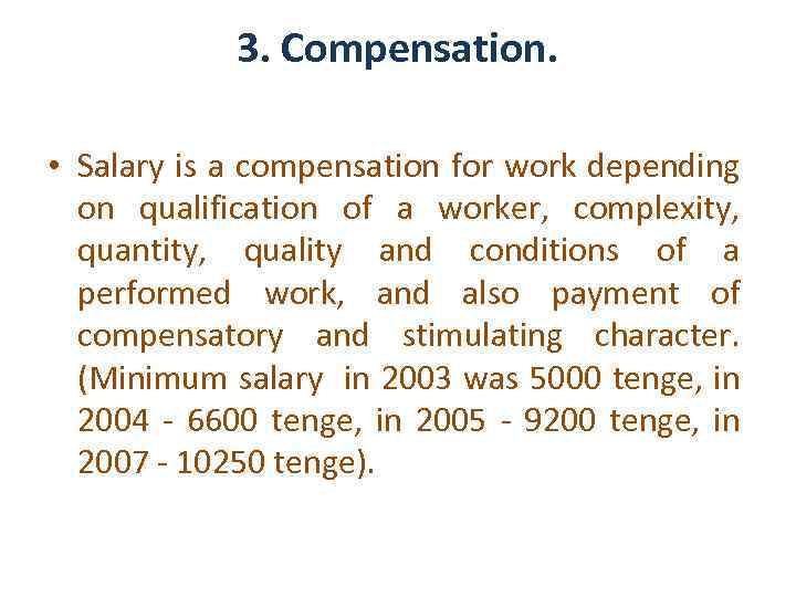 3. Compensation. • Salary is a compensation for work depending on qualification of a