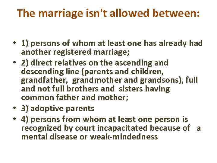 The marriage isn't allowed between: • 1) persons of whom at least one has