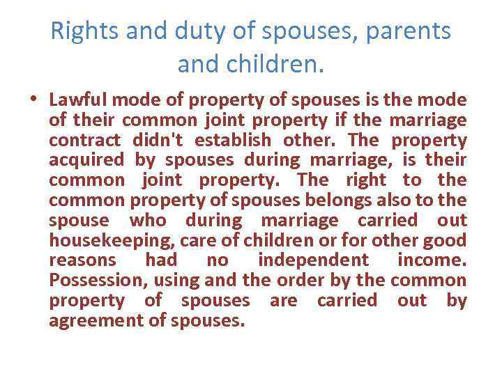 Rights and duty of spouses, parents and children. • Lawful mode of property of