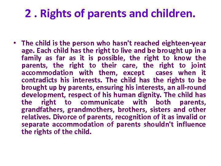 2. Rights of parents and children. • The child is the person who hasn't