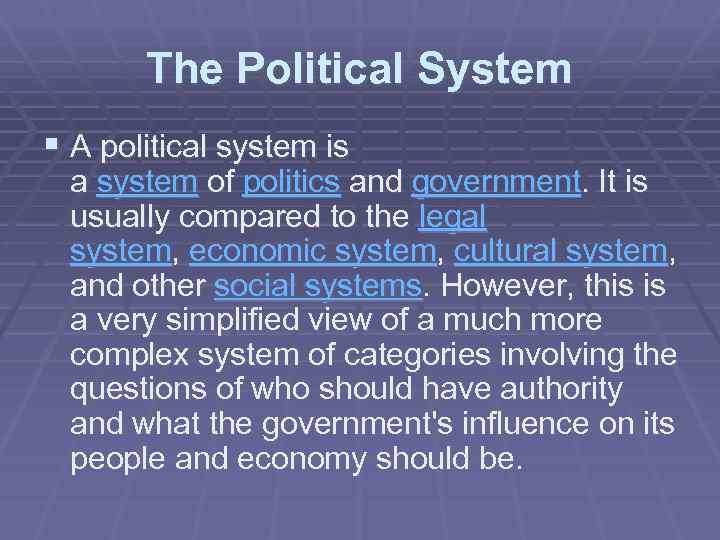 The Political System § A political system is a system of politics and government.