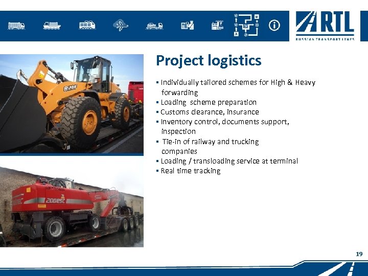 Project logistics ▪ Individually tailored schemes for High & Heavy forwarding ▪ Loading scheme