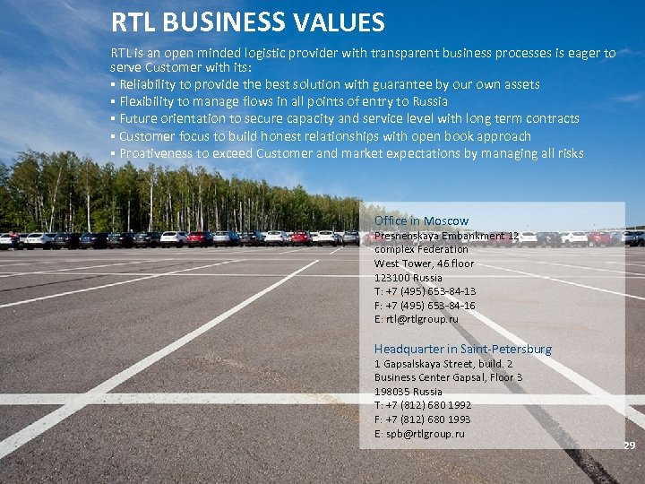 RTL BUSINESS VALUES RTL is an open minded logistic provider with transparent business processes