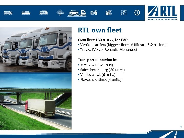 RTL own fleet Own fleet 180 trucks, for FVC: ▪ Vehicle carriers (biggest fleet
