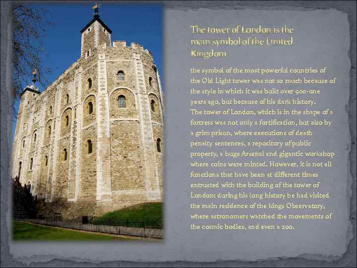 The tower of London is the main symbol of the United Kingdom the symbol