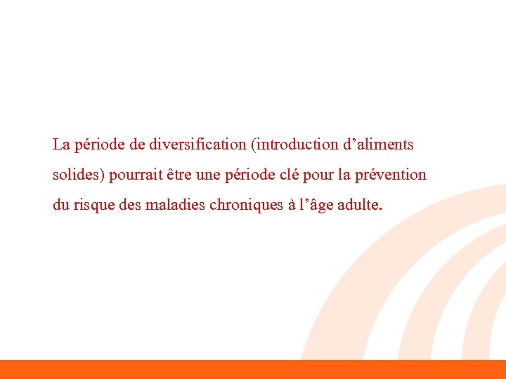 La période de diversification (introduction d’aliments solides) pourrait être une période clé pour la