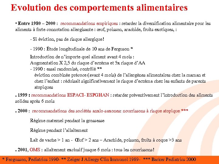 Evolution des comportements alimentaires • Entre 1980 – 2000 : recommandations empiriques : retarder