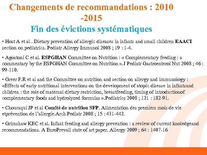Changements de recommandations : 2010 -2015 Fin des évictions systématiques • Host A et