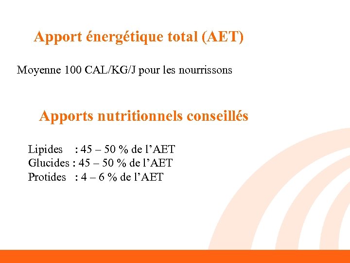 Apport énergétique total (AET) Moyenne 100 CAL/KG/J pour les nourrissons Apports nutritionnels conseillés Lipides