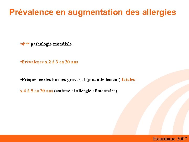 Prévalence en augmentation des allergies • 4ème pathologie mondiale • Prévalence x 2 à