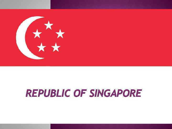 REPUBLIC OF SINGAPORE 