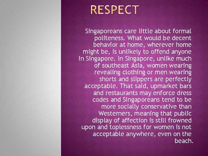  Singaporeans care little about formal politeness. What would be decent behavior at home,