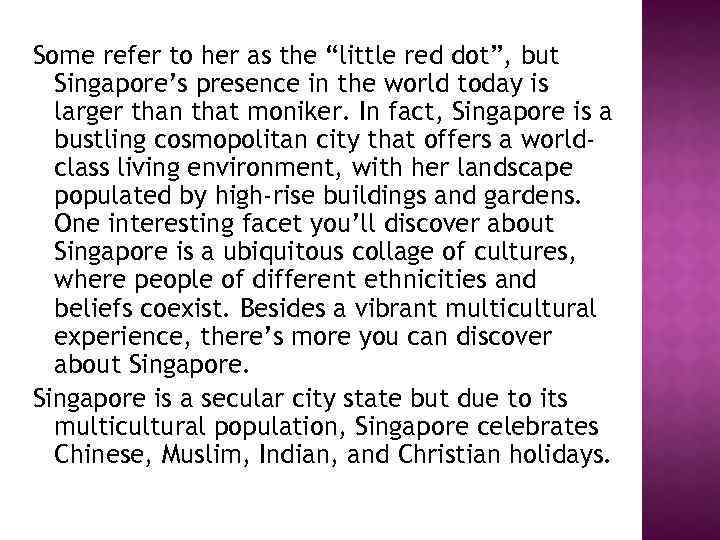 Some refer to her as the “little red dot”, but Singapore’s presence in the