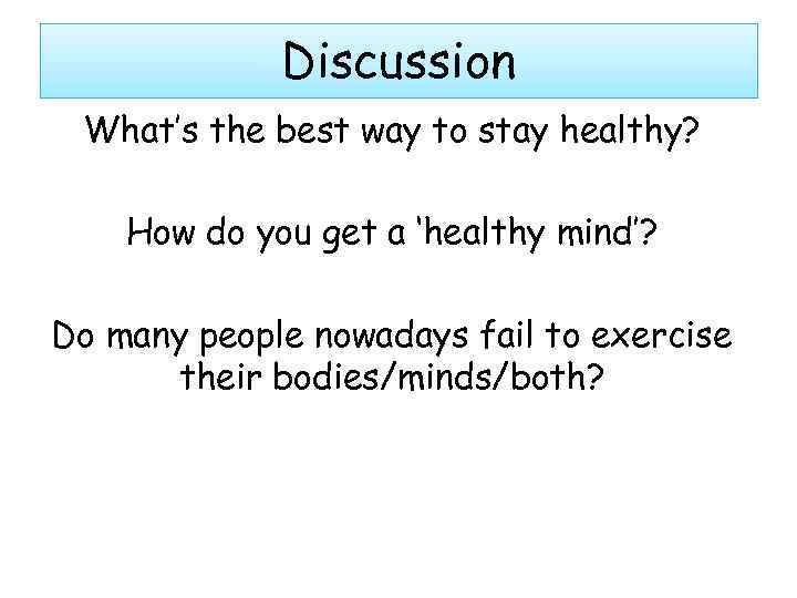 Discussion What’s the best way to stay healthy? How do you get a ‘healthy