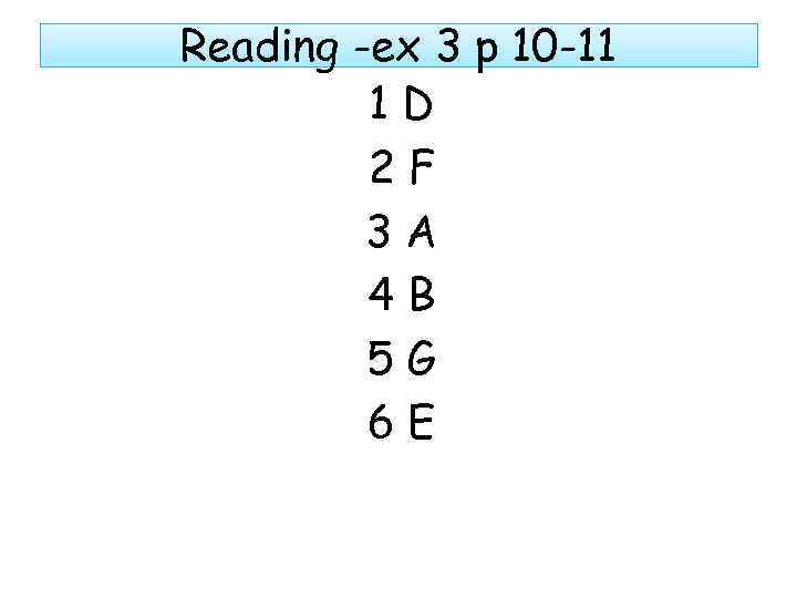 Reading -ex 3 p 10 -11 1 D 2 F 3 A 4 B