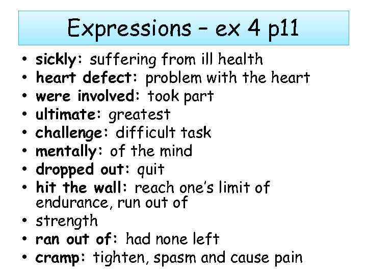 Expressions – ex 4 p 11 sickly: suffering from ill health heart defect: problem
