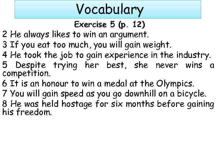 Vocabulary Exercise 5 (p. 12) 2 He always likes to win an argument. 3