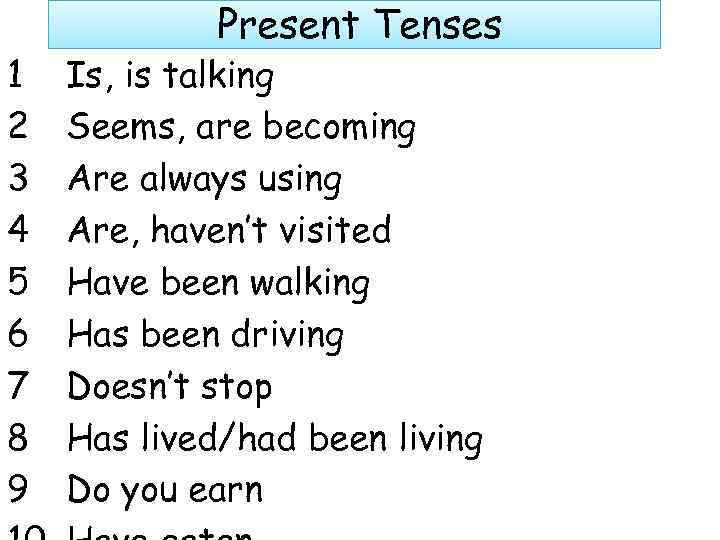 1 2 3 4 5 6 7 8 9 Present Tenses Is, is talking