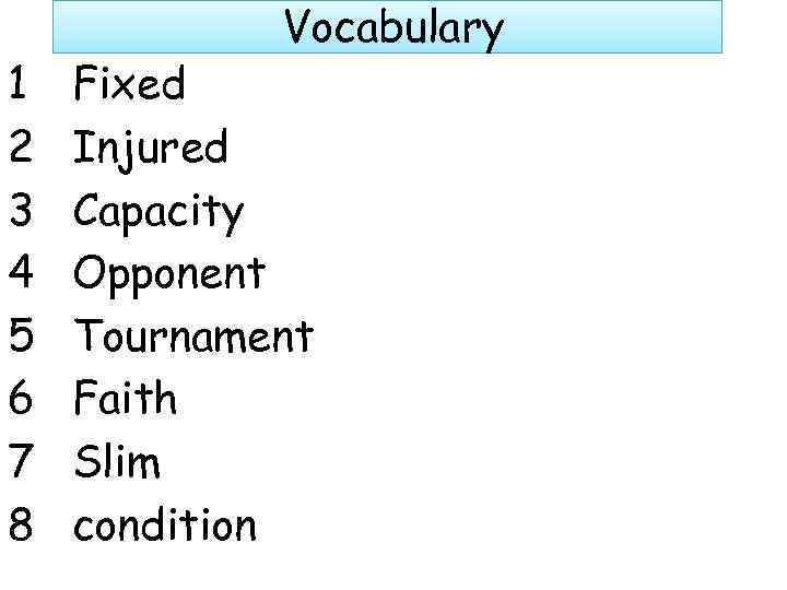 1 2 3 4 5 6 7 8 Vocabulary Fixed Injured Capacity Opponent Tournament