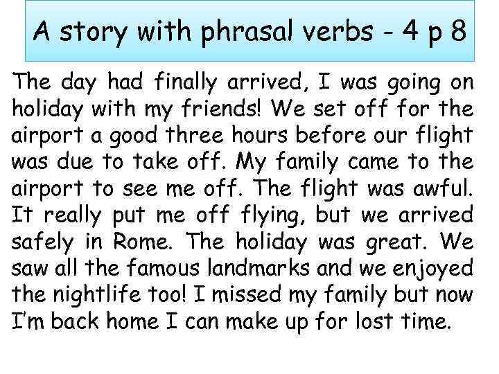 A story with phrasal verbs - 4 p 8 The day had finally arrived,