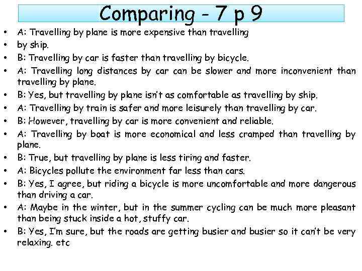 Comparing - 7 p 9 • • • • A: Travelling by plane is