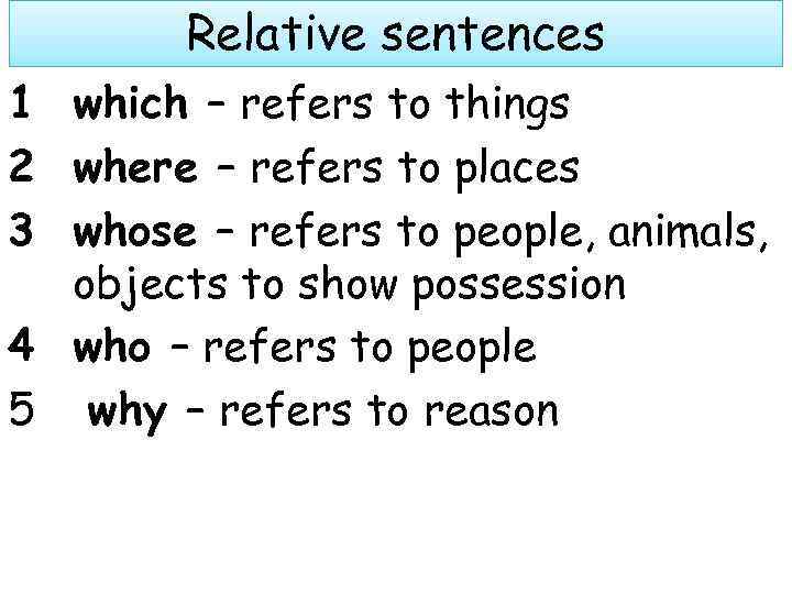 Relative sentences 1 which – refers to things 2 where – refers to places