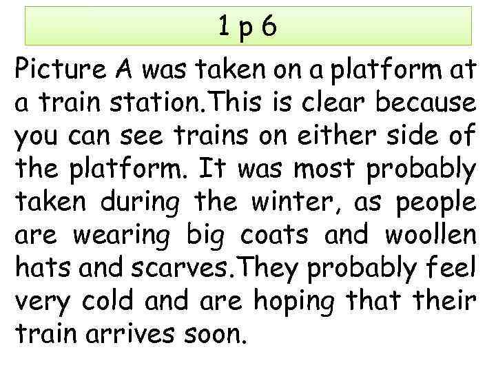 1 p 6 Picture A was taken on a platform at a train station.