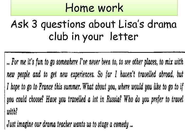 Home work Ask 3 questions about Lisa’s drama club in your letter A 