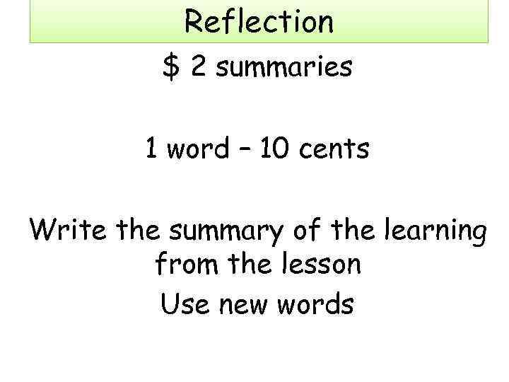 Reflection $ 2 summaries 1 word – 10 cents Write the summary of the