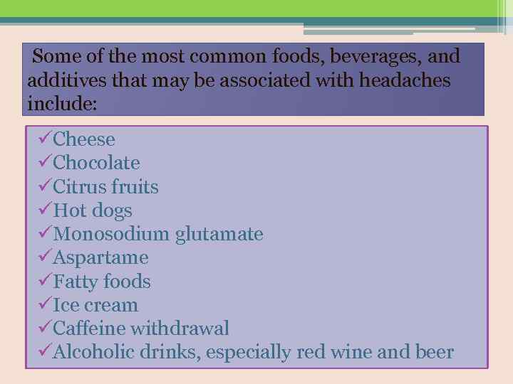 Some of the most common foods, beverages, and additives that may be associated with