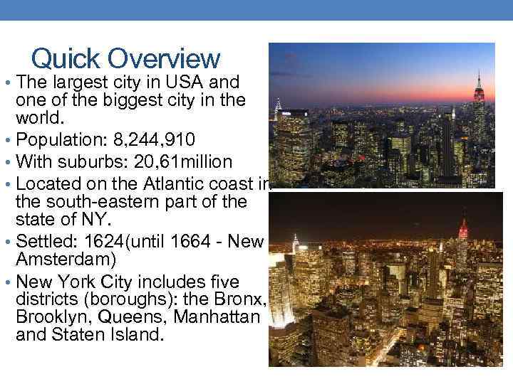 Quick Overview • The largest city in USA and one of the biggest city