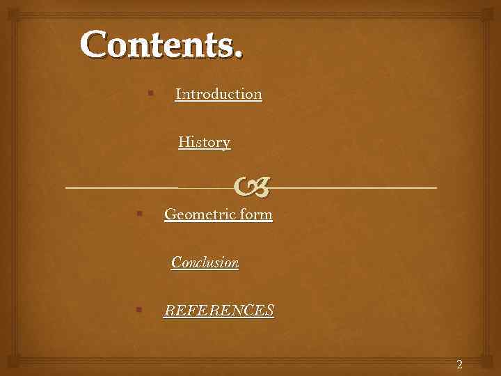 Contents. § Introduction History § Geometric form Conclusion § REFERENCES 2 