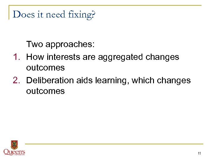 Does it need fixing? Two approaches: 1. How interests are aggregated changes outcomes 2.