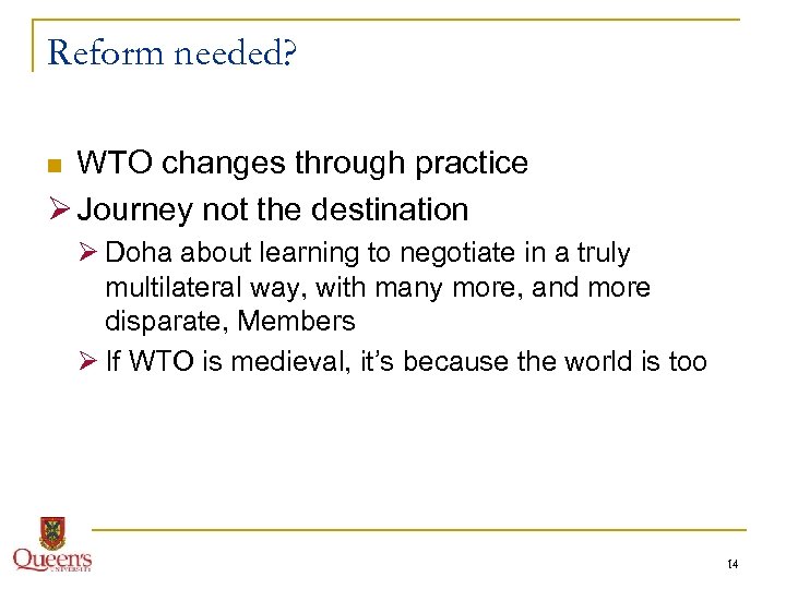 Reform needed? WTO changes through practice Ø Journey not the destination n Ø Doha