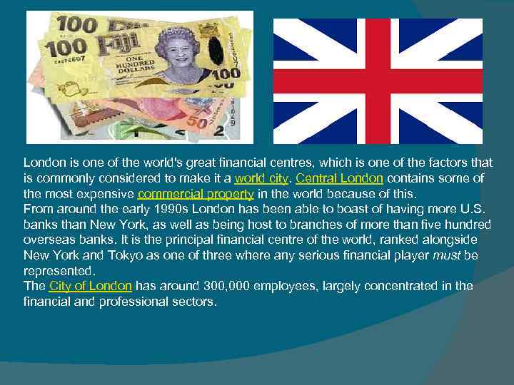 London is one of the world's great financial centres, which is one of the