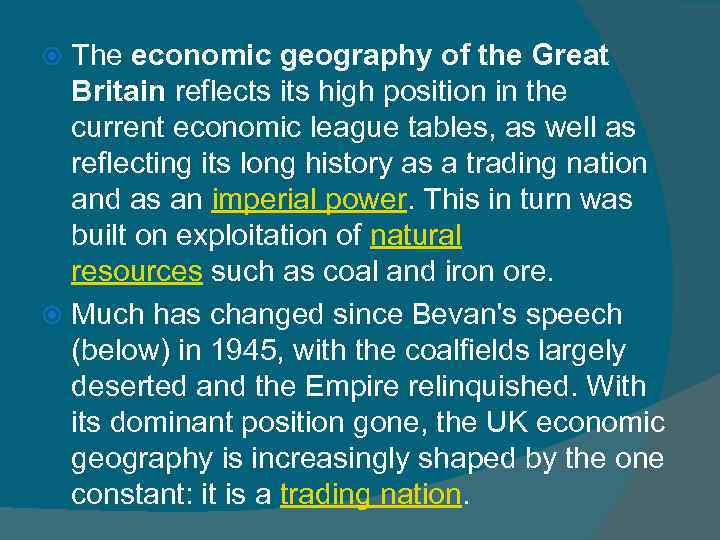 The economic geography of the Great Britain reflects its high position in the current