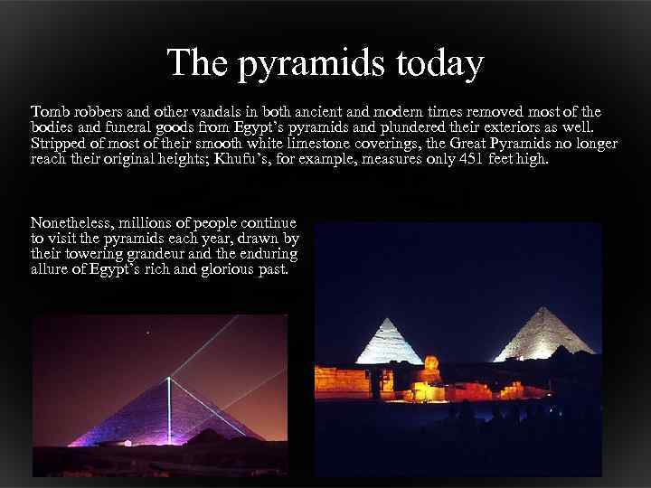 The pyramids today Tomb robbers and other vandals in both ancient and modern times
