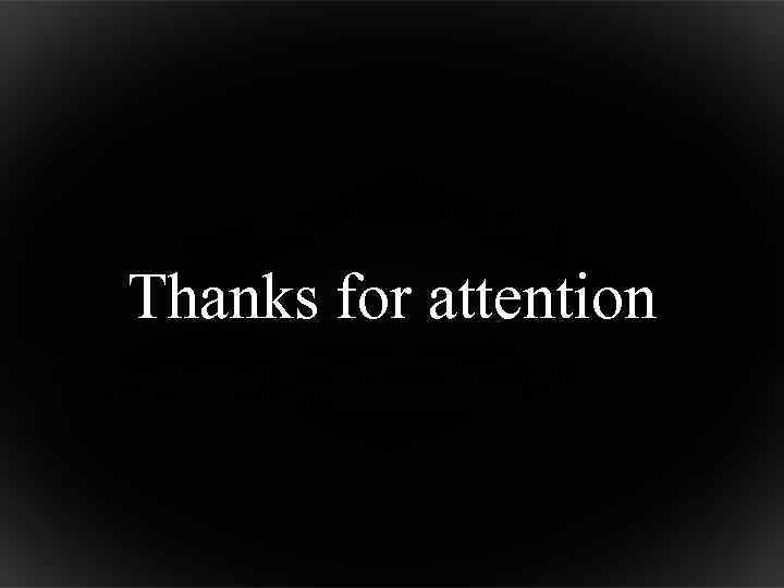 Thanks for attention 
