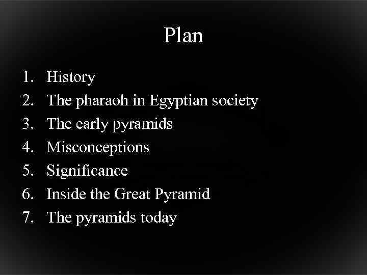 Plan 1. 2. 3. 4. 5. 6. 7. History The pharaoh in Egyptian society