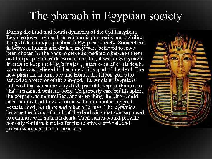 The pharaoh in Egyptian society During the third and fourth dynasties of the Old