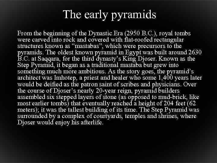 The early pyramids From the beginning of the Dynastic Era (2950 B. C. ),