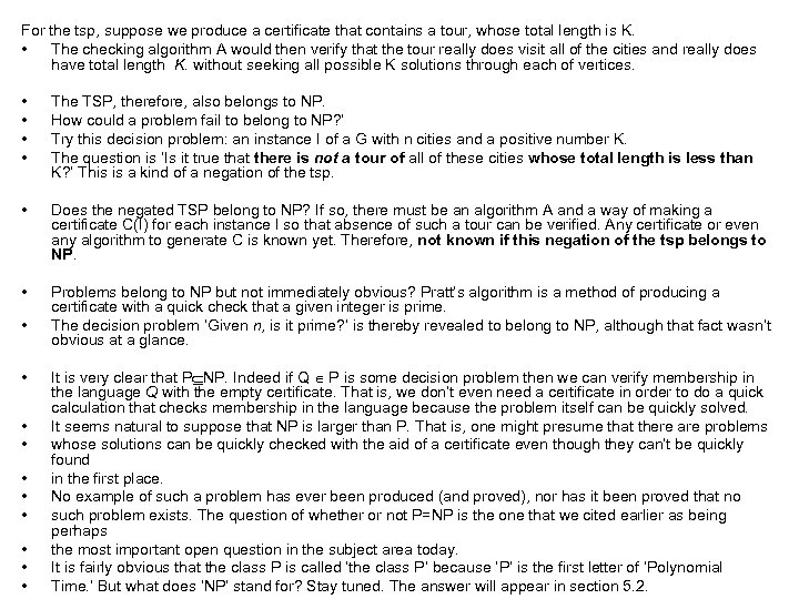 For the tsp, suppose we produce a certificate that contains a tour, whose total