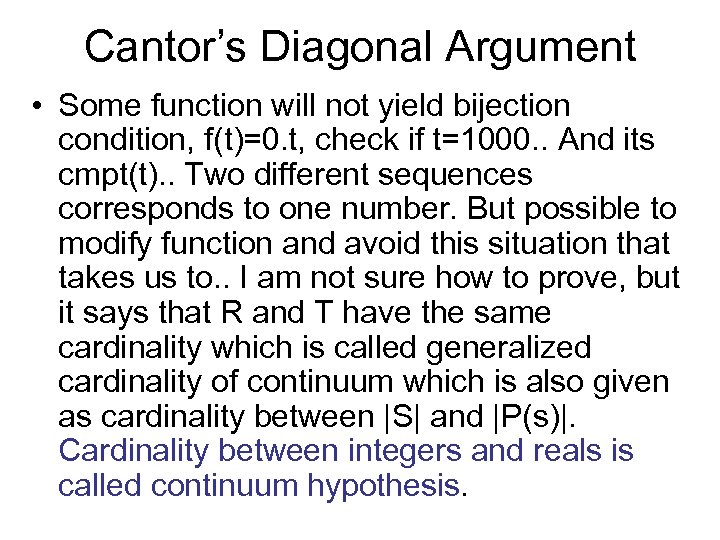 Cantor’s Diagonal Argument • Some function will not yield bijection condition, f(t)=0. t, check