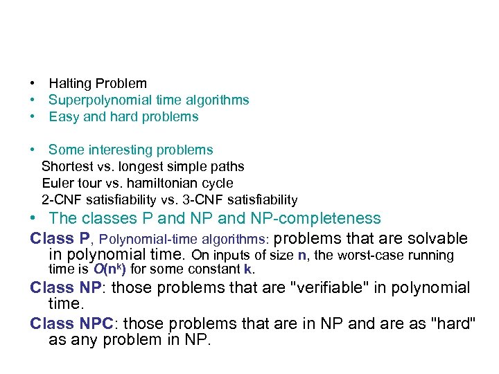  • Halting Problem • Superpolynomial time algorithms • Easy and hard problems •