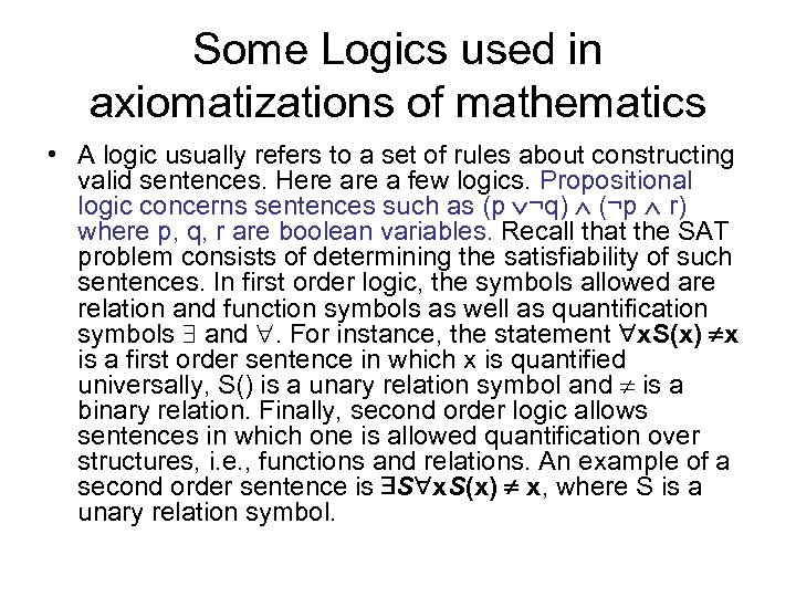 Some Logics used in axiomatizations of mathematics • A logic usually refers to a