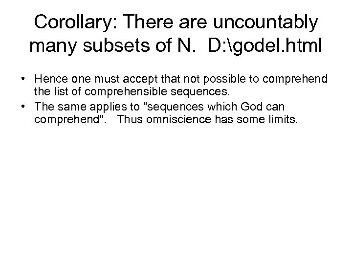 Corollary: There are uncountably many subsets of N. D: godel. html • Hence one