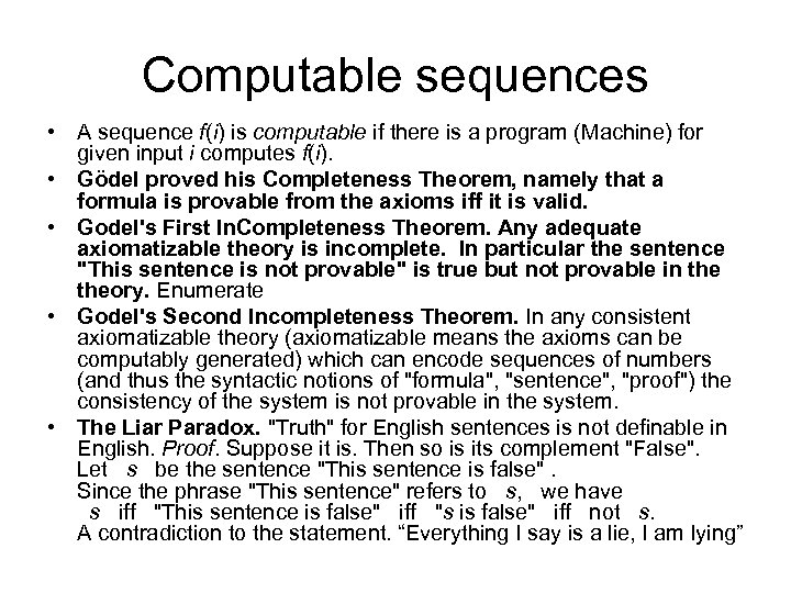 Computable sequences • A sequence f(i) is computable if there is a program (Machine)