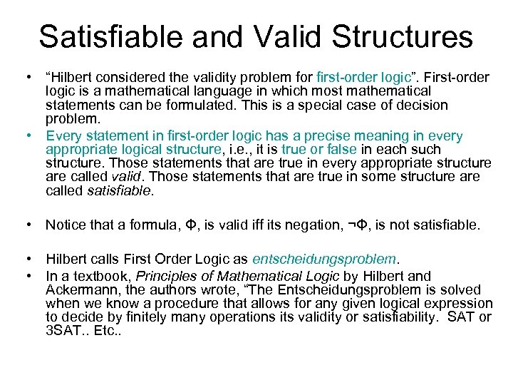 Satisfiable and Valid Structures • “Hilbert considered the validity problem for first-order logic”. First-order