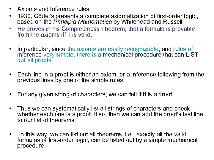  • Axioms and Inference rules. • 1930, Gödel’s presents a complete axiomatization of