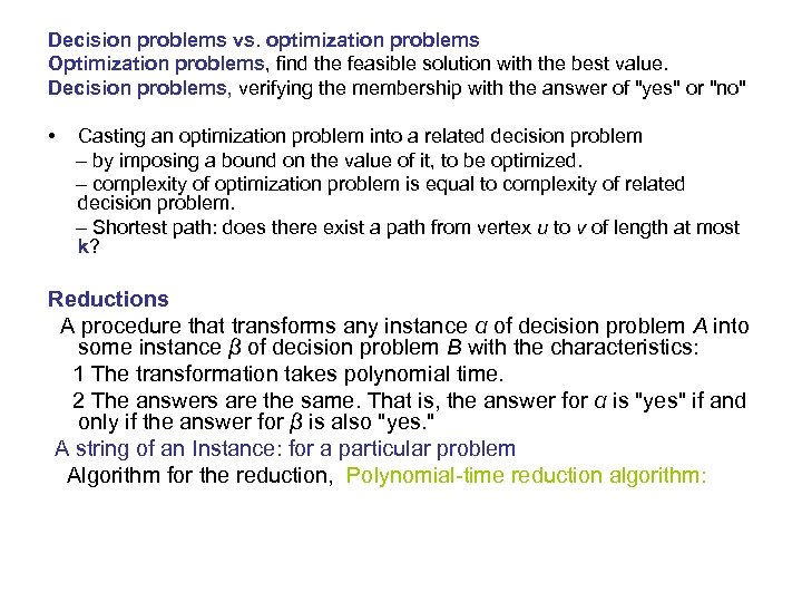 Decision problems vs. optimization problems Optimization problems, find the feasible solution with the best